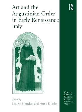预订 Art and the Augustinian Order in Early Renaissance Italy 意大利文艺复兴早期的艺术与奥古斯丁派: 9780754656555