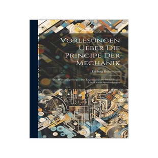 [预订]Vorlesungen Ueber Die Principe Der Mechanik: T. Die Wirkungsprinzipe, Die Lagrangeschen Gleichungen  9781020399879