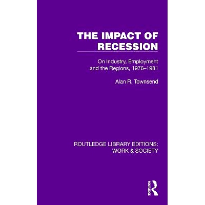 预订 The Impact of Recession: On Industry, Employment and the Regions, 1976–1981 经济衰退的影响：论工业、就业与区域 197
