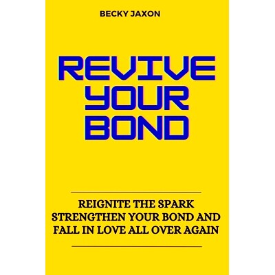 预订 Revive Your Bond: Reignite the Spark Strengthen Your Bond and Fall in Love All Over Again: 9798375913780