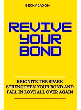 预订 Revive Your Bond: Reignite the Spark Strengthen Your Bond and Fall in Love All Over Again: 9798375913780