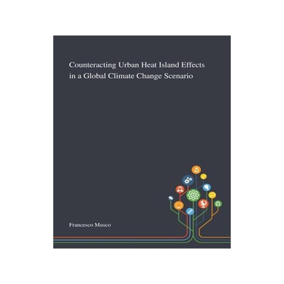 [预订]Counteracting Urban Heat Island Effects in a Global Climate Change Scenario 9781013267598