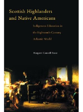 预订 Scottish Highlanders and Native Americans: Indigenous Education in the Eighteenth-Century Atlantic World: 978080613