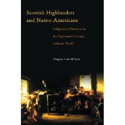 预订 Scottish Highlanders and Native Americans: Indigenous Education in the Eighteenth-Century Atlantic World: 978080613