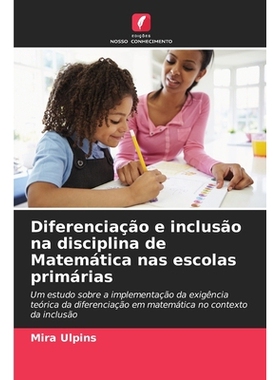 预订 Diferenciação e inclusão na disciplina de Matemática nas escolas primárias: Um estudo sobre a implementação