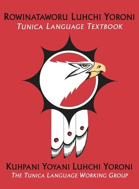 预订 Rowinataworu Luhchi Yoroni / Tunica Language Textbook 突尼斯语*: 9780253066329
