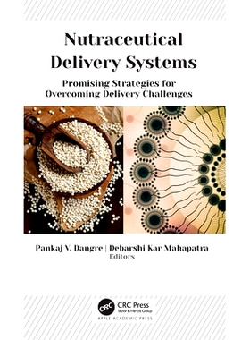 预订 Nutraceutical Delivery Systems: Promising Strategies for Overcoming Delivery Challenges