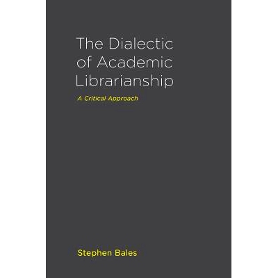 预订 The Dialectic of Academic Librarianship: A Critical Approach: 9781936117895