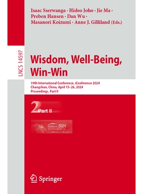 预订 Wisdom, Well-Being, Win-Win: 19th International Conference, iConference 2024, Changchun, China, April 15–26, 2024,