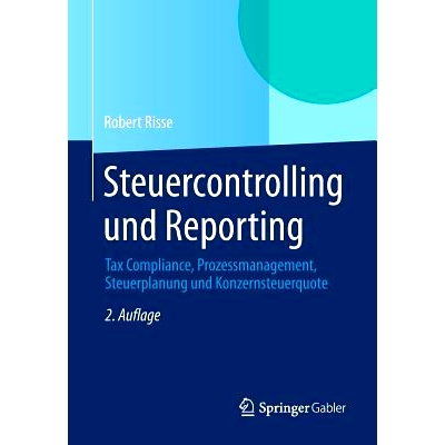 预订 Steuercontrolling und Reporting: Tax Compliance, Prozessmanagement, Steuerplanung und  Konzernsteuerquote 税收控制