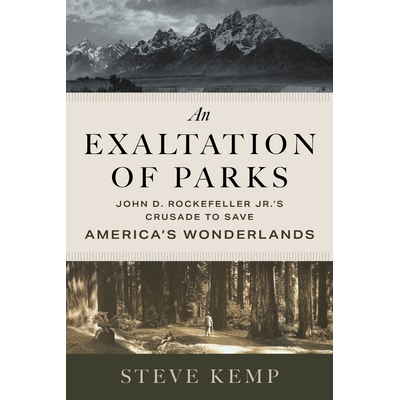 预订 An Exaltation of Parks: John D. Rockefeller Jr.’s Crusade to Save America’s Wonderlands 公园的颂扬：小约翰·D·洛