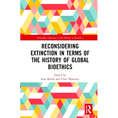 预订 Reconsidering Extinction in Terms of the History of Global Bioethics 从全球生物伦理学的历史重新考虑灭绝: 9780367619