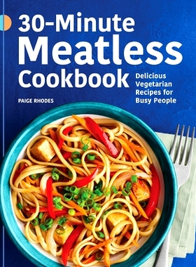 预订 30-Minute Meatless Cookbook: Delicious Vegetarian Recipes for Busy People