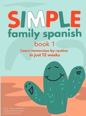预订 Simple Family Spanish: Learn immersion by routine in just 12 weeks: 9781707964567