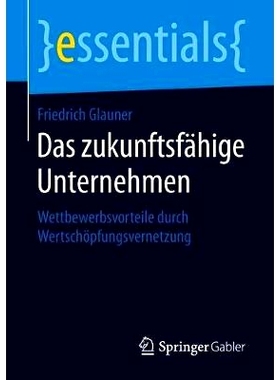 预订 Das zukunftsfähige Unternehmen: Wettbewerbsvorteile durch Wertschöpfungsvernetzung: 9783658227982