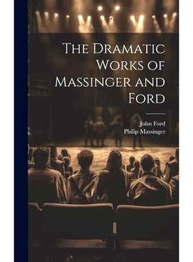 预订 The Dramatic Works of Massinger and Ford: 9781020332487