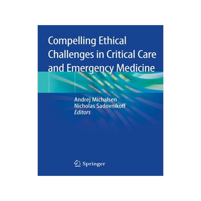 [预订]Compelling Ethical Challenges in Critical Care and Emergency Medicine 9783030431297