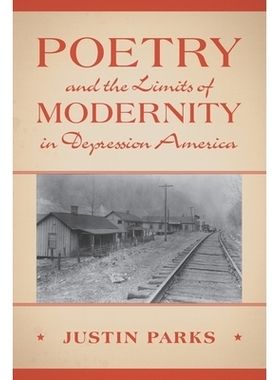 预订 Poetry and the Limits of Modernity in Depression America 诗歌与美国大萧条时期现代性的局限: 9781009347785