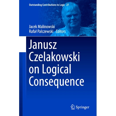 预订 Janusz Czelakowski on Logical Consequence 亚努什·切啦科夫斯基论逻辑结果: 9783031444890