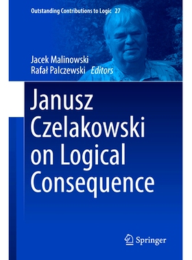 预订 Janusz Czelakowski on Logical Consequence 亚努什·切啦科夫斯基论逻辑结果: 9783031444890