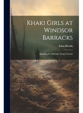 预订 Khaki Girls at Windsor Barracks: Standing To With the Trusty Twenty: 9781022088658