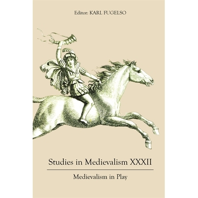预订 Studies in Medievalism XXXII: Medievalism in Play 中世纪研究第三十二章: 9781843846482