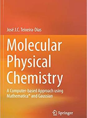 【预售】Molecular Physical Chemistry: A Computer-based Approach using Mathematica (R) and Gaussian