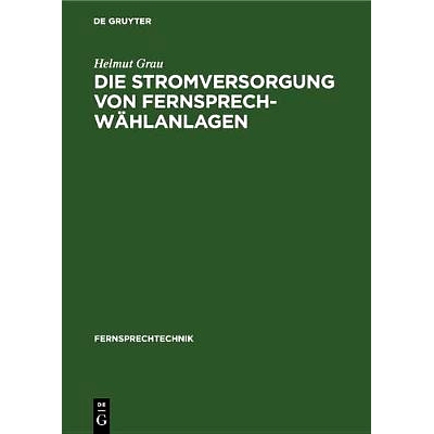 预订 Die Stromversorgung von Fernsprech-Wählanlagen: 9783486773194