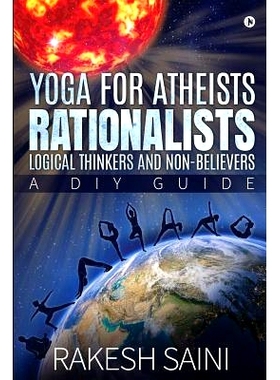 预订 Yoga for Atheists, Rationalists, Logical Thinkers and Non-Believers: A DIY guide: 9781645870845