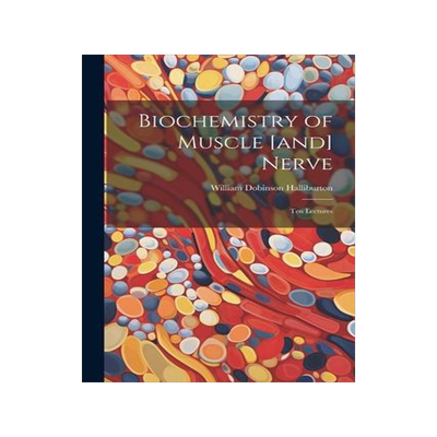 [预订]Biochemistry of Muscle [and] Nerve; ten Lectures 9781022197466