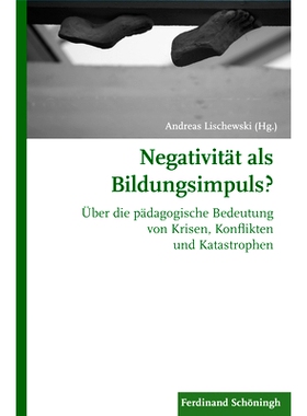 预订 Negativität als Bildungsimpuls?: Über die pädagogische Bedeutung von Krisen, Konflikten und Katastrophen 消极的