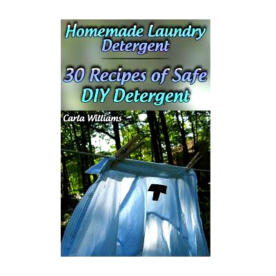 预订 Homemade Laundry Detergent: 30 Recipes of Safe DIY Detergent: (Organic Detergent, Homemade Cleaners): 9781978252394