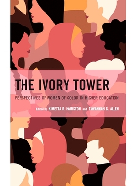 预订 The Ivory Tower: Perspectives of Women of Color in Higher Education 象牙塔：高等教育中有色人种女性的观点: 978147586