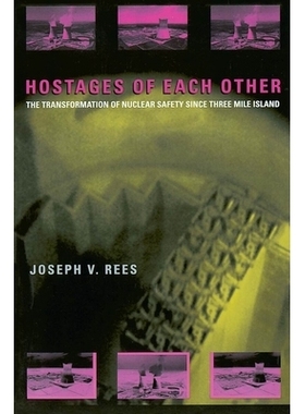 预订 Hostages of Each Other: The Transformation of Nuclear Safety since Three Mile Island 核安全交织之谜:三哩岛之后核安