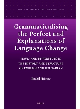 预订 Grammaticalising the Perfect and Explanations of Language Change: Have- and Be-Perfects in the History and Structur