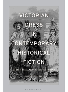 预订 Victorian Dress in Contemporary Historical Fiction: Materiality, Agency and Narrative: 9781350294721