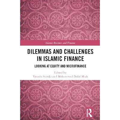 预订 Dilemmas and Challenges in Islamic Finance: Looking at Equity and Microfinance 伊斯兰金融困境与挑战：看股权与小额信