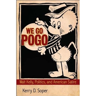 预订 We Go Pogo: Walt Kelly, Politics, and American Satire 我们去POGO:沃尔特·凯利,政治和美国讽刺: 9781617032837