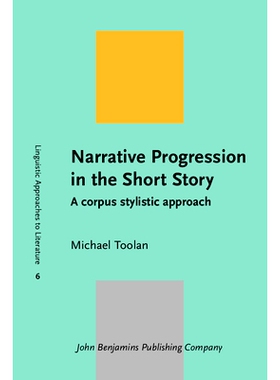 预订 Narrative Progression in the Short Story: A Corpus Stylistic Approach 短篇小说中的叙述性进展:语料库文体方法: 978902