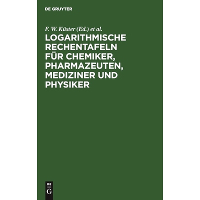 预订 Logarithmische Rechentafeln für Chemiker, Pharmazeuten, Mediziner und Physiker: 9783112447932