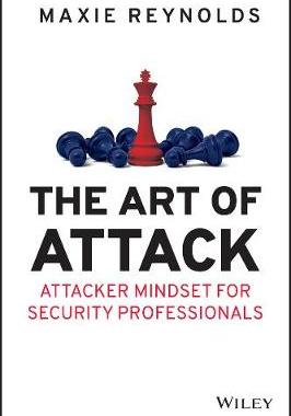 【预订】The Art Of Attack: Attacker Mindset For Security Professionals 9781119805465