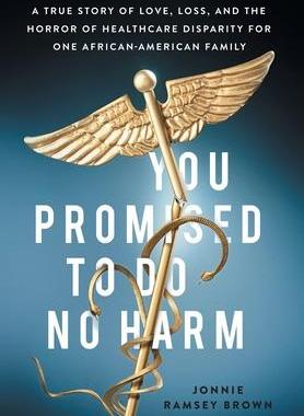 [预订]You Promised to Do No Harm: A True Story of Love, Loss, and the Horror of Healthcare Disparity for O 9781544519067
