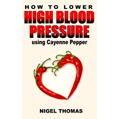 预订 How to Lower High Blood Pressure using Cayenne Pepper: 9781484072653