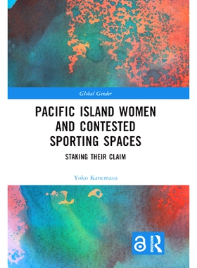 预订 Pacific Island Women and Contested Sporting Spaces: Staking Their Claim 太平洋岛屿的妇女和有争议的体育空间：他们的