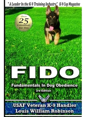 预订 Fido Fundamentals in Dog Obedience: USAF K-9 Handler Training Guide for Pet Dogs: 9780998156804