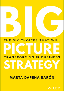 【预订】Big Picture Strategy: The Six Choices That Will Transform Your Business 9781119712060