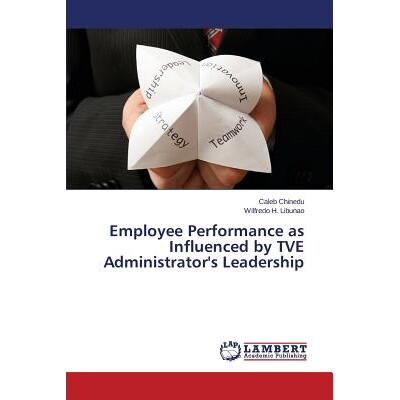 预订 Employee Performance as Influenced by TVE Administrator’s Leadership: 9783659786495