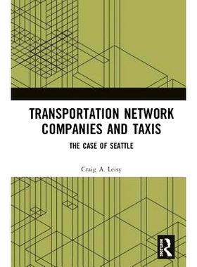 预订 Transportation Network Companies and Taxis: The Case of Seattle 交通网络公司与出租车：西雅图案例: 9780367210465