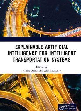 [预订]Explainable Artificial Intelligence for Intelligent Transportation Systems 9781032344577
