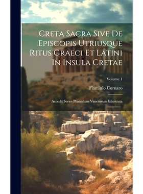 预订 Creta Sacra Sive De Episcopis Utriusque Ritus Graeci Et Latini In Insula Cretae: Accedit Series Praesidum Venetorum
